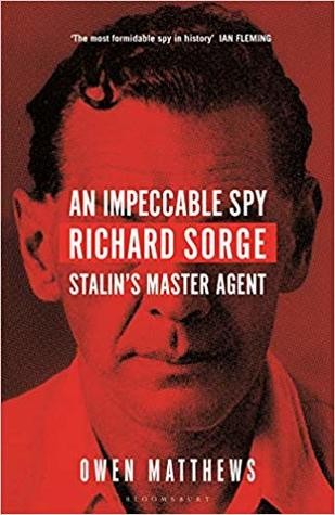 An Impeccable Spy: Richard Sorge, Stalin’s Master Agent