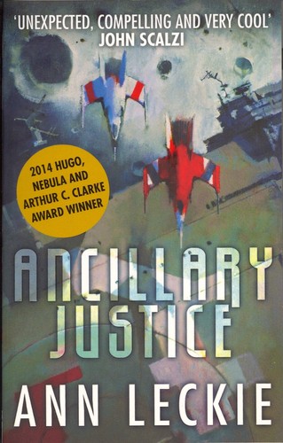 Ancillary Justice: THE HUGO, NEBULA AND ARTHUR C. CLARKE AWARD WINNER (Imperial Radch Book 1)