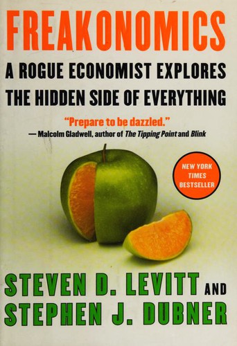 Freakonomics: A Rogue Economist Explores the Hidden Side of Everything