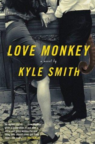 Love Monkey: A Riotously Funny Novel—Candid, Tenderhearted, and as Bold as High Fidelity