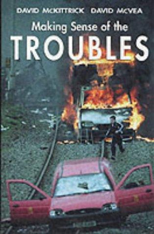 Making Sense of the Troubles: A History of the Northern Ireland Conflict
