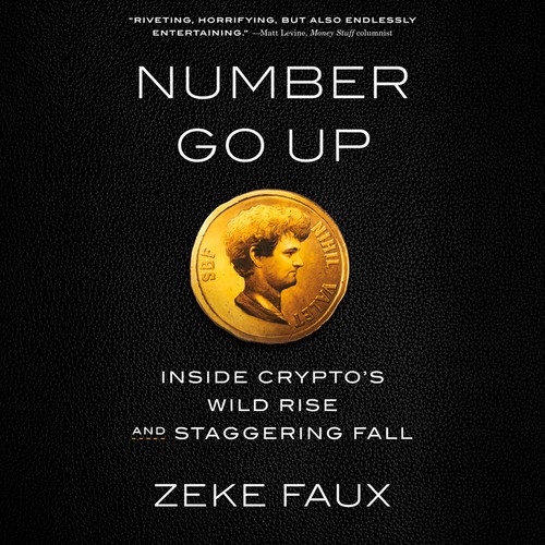 Number Go Up: Inside Crypto’s Wild Rise and Staggering Fall