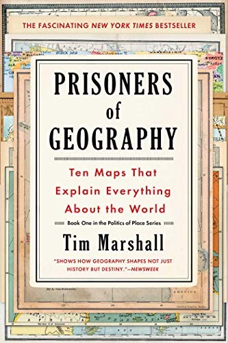 Prisoners of Geography: FULLY UPDATED NEW EDITION OF THE #1 SUNDAY TIMES BESTSELLER (Tim Marshall on Geopolitics)