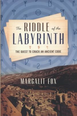Riddle of the Labyrinth: The Quest to Crack an Ancient Code and the Uncovering of a Lost Civilisation
