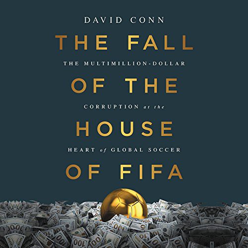 The Fall of the House of Fifa: How the world of football became corrupt