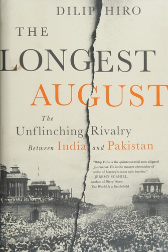 The Longest August: The Unflinching Rivalry Between India and Pakistan