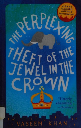 The Perplexing Theft of the Jewel in the Crown: Baby Ganesh Agency Book 2 (Baby Ganesh series)