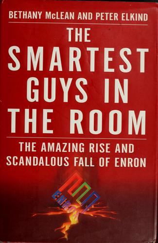 The Smartest Guys in the Room: The Amazing Rise and Scandalous Fall of Enron