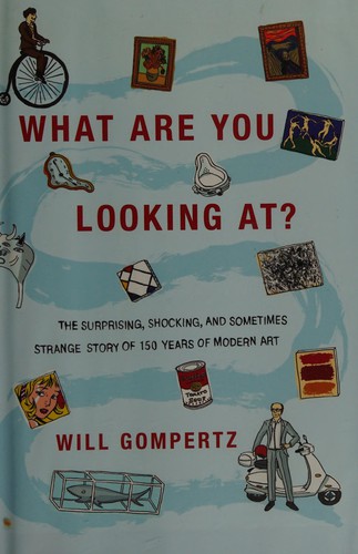 What Are You Looking At?: 150 Years of Modern Art in the Blink of an Eye